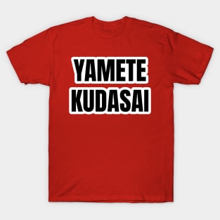 Yamete Kudasai T-Shirt